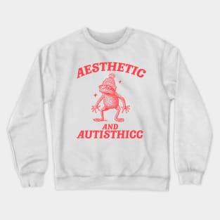 Aesthetic And Autisthicc, Funny Autism Shirt, Frog T Shirt, Dumb Y2k Shirt, Stupid Shirt, Mental Health Cartoon Tee, Silly Meme Shirt, Goofy Crewneck Sweatshirt